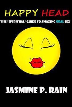 Paperback Happy Head: The "Spiritual" Guide to Amazing Oral Sex Book