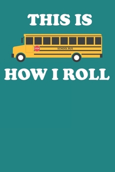 Paperback This Is How I Roll: School Bus Driver Notebook College Ruled Lined Book