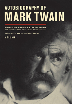 Autobiography of Mark Twain, Volume 1: The Complete and Authoritative Edition (Volume 10)