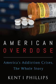 Hardcover American Overdose: America's Addiction Crises, the Whole Story Book