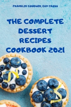 Paperback The Complete Dessert Recipes Cookbook 2021 Book