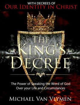 Paperback The King's Decree: The Power of Speaking the Word of God over your Life and Circumstances Book