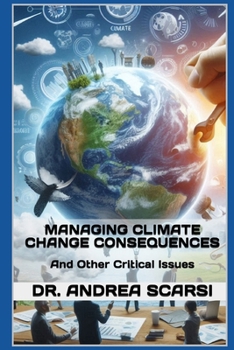 Managing Climate Change Consequences: And Other Critical Issues