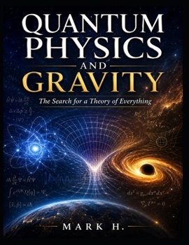 QUANTUM PHYSICS AND GRAVITY: The Search for a Theory of Everything