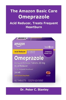 Paperback The Amazon Basic Care Omeprazole: Acid Reducer, Treats Frequent Heartburn. Book
