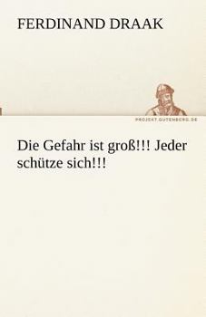Paperback Die Gefahr ist groß!!! Jeder schütze sich!!! [German] Book