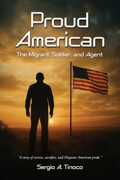 Paperback Proud American: The Migrant, Soldier, and Agent Book