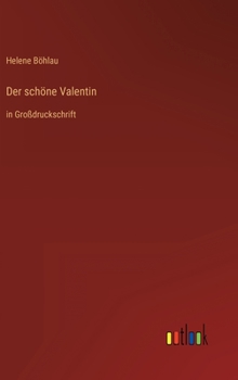 Der schöne Valentin: in Großdruckschrift