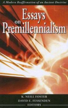 Paperback Essays on Premillennialism: A Modern Reaffirmation of an Ancient Doctrine Book