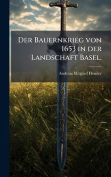 Hardcover Der Bauernkrieg von 1653 in der Landschaft Basel. [German] Book