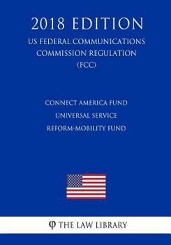 Connect America Fund Universal Service Reform-Mobility Fund (US Federal Communications Commission Regulation) (FCC)