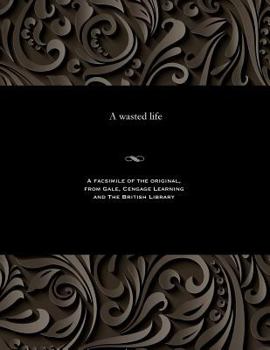 Paperback A Wasted Life Book