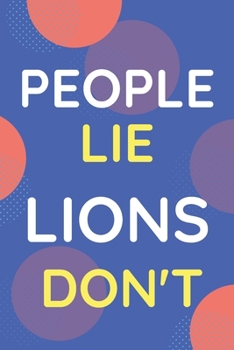 Paperback Notebook People Lie Lions Don't: Funny Blue And White Novelty Notebook Gift For Lions Lovers Book
