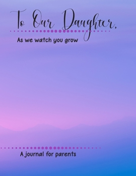 To Our Daughter: Journal Notebook, Keepsake Gift for Parents to Child