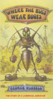 Paperback Where the Bugs Wear Boots: The Story of a Liverpool Survivor Book