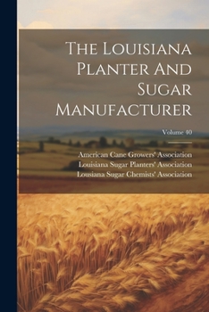 Paperback The Louisiana Planter And Sugar Manufacturer; Volume 40 Book