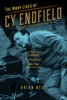 Paperback The Many Lives of Cy Endfield: Film Noir, the Blacklist, and Zulu Book