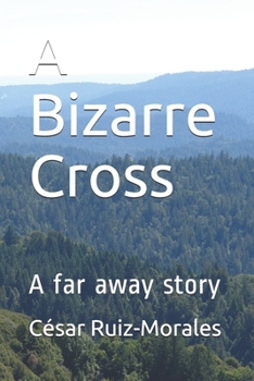 Paperback A Bizarre Cross: A far away story Book