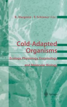 Hardcover Cold-Adapted Organisms: Ecology, Physiology, Enzymology and Molecular Biology Book