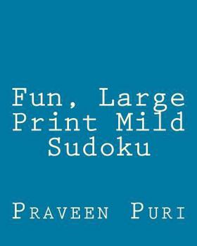 Paperback Fun, Large Print Mild Sudoku: Easy to Read, Large Grid Puzzles [Large Print] Book