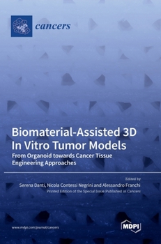 Hardcover Biomaterial-Assisted 3D In Vitro Tumor Models: From Organoid towards Cancer Tissue Engineering Approaches Book
