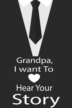 Paperback Grandpa, I want to hear your story: A guided journal to tell me your memories, keepsake questions.This is a great gift to Dad, grandpa, granddad, fath Book