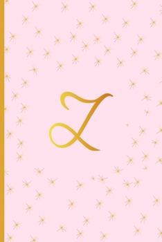 Z: Cute Initial Monogram Letter Z Ruled Notebook. Pretty Personalized Gift Lined Journal & Diary For Writing & Note Taking. Teen Girls, Kids & Women. Pastel Pink, Gold Stars, Feminine Script