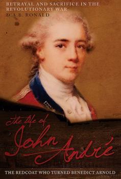 Hardcover The Life of John André: The Redcoat Who Turned Benedict Arnold Book