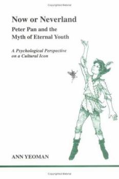 Paperback Now or Neverland: Peter Pan and the Myth of Eternal Youth: A Psychological Perspective on a Cultural Icon Book