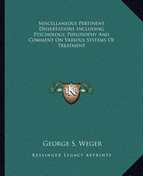 Paperback Miscellaneous Pertinent Dissertations Including Psychology, Philosophy And Comment On Various Systems Of Treatment Book