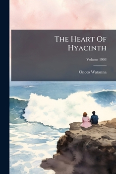 Paperback The Heart Of Hyacinth; Volume 1903 Book