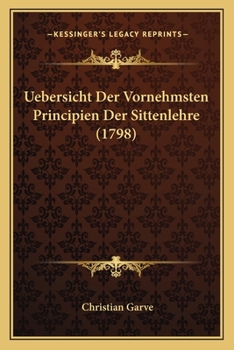 Paperback Uebersicht Der Vornehmsten Principien Der Sittenlehre (1798) [German] Book