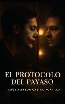 El Protocolo del Payaso (Novelas Pesimistas, Wabi sabi-Cortas)