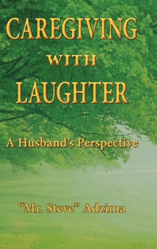 Hardcover Caregiving With Laughter: A Husband's Perspective Book
