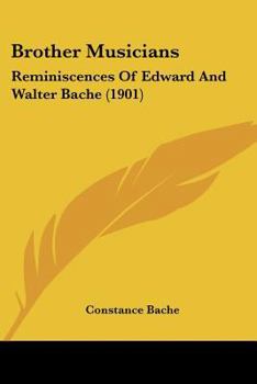 Paperback Brother Musicians: Reminiscences Of Edward And Walter Bache (1901) Book