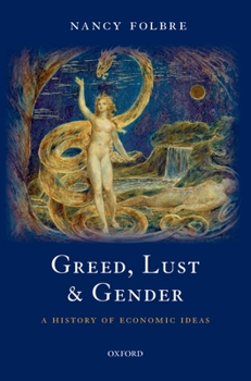 Hardcover Greed, Lust and Gender: A History of Economic Ideas Book