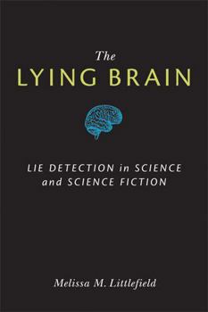 Hardcover The Lying Brain: Lie Detection in Science and Science Fiction Book