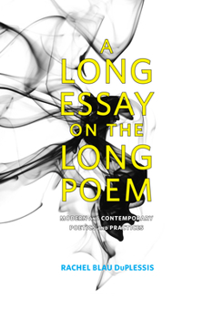 Paperback A Long Essay on the Long Poem: Modern and Contemporary Poetics and Practices Book