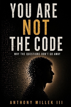 Paperback You Are Not the Code: Why the Questions Don't Go Away Book