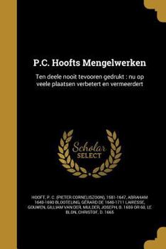 Paperback P.C. Hoofts Mengelwerken: Ten Deele Nooit Tevooren Gedrukt: NU Op Veele Plaatsen Verbetert En Vermeerdert [Dutch] Book