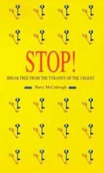 Paperback Stop Break Free from the Tyranny of the Urgent Book