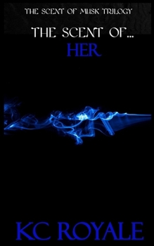 The Scent of Her - Book #3 of the Scent of Musk