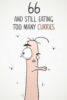 66 & Still Eating Too Many Curries: Funny 66th Birthday 122 Page Diary Journal Notebook Gift For Curry Lovers