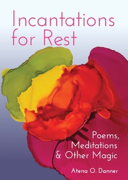 Paperback Incantations for Rest: Poems, Meditations, and Other Magic Book