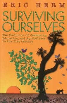 Paperback Surviving Ourselves: The Evolution of Community, Education, and Agriculture in the 21st Century Book