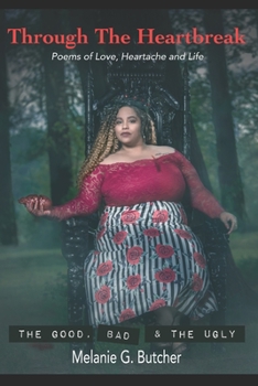 Paperback Through The Heartbreak: The Good, Bad and The Ugly Book