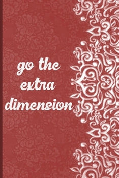 Go the Extra Dimension : Motivational Journal, Lined Writing Notebook, Decorative Design in Pages, Vintage Style Notebook, Notebook Gift Idea, 110 Pages, Portable Size - 6x9 Inches