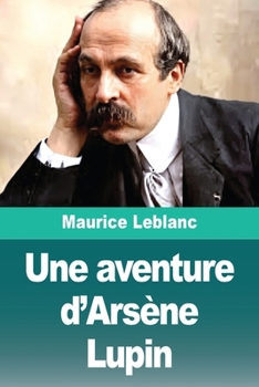 Une aventure d'Arsène Lupin - Book #5 of the Arsène Lupin