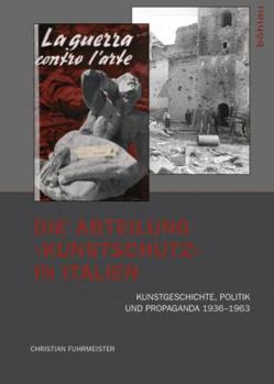 Paperback Die Abteilung Kunstschutz in Italien: Kunstgeschichte, Politik Und Propaganda 1936-1963 [German] Book