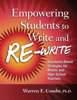 Paperback Empowering Students to Write and Re-write: Standards-Based Strategies for Middle and High School Teachers Book